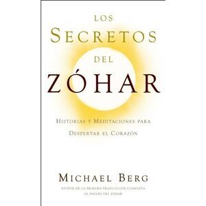 Los Secretos del Zóhar: Historias y Meditaciones para Despertar el Corazón -- Mi
